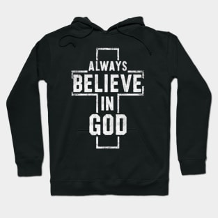 Always Believe in God - Christian Quote Hoodie